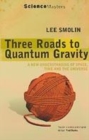 Image for Three roads to quantum gravity  : a new understanding of space, time and the universe