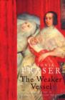 Image for The weaker vessel  : woman&#39;s lot in seventeenth-century England