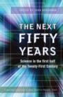 Image for The next fifty years  : science in the first half of the twenty-first century