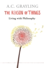 Image for The reason of things  : living with philosophy