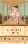 Image for The Mughal throne  : the saga of India&#39;s great emperors