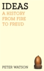 Image for Ideas  : a history from fire to Freud