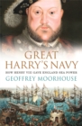 Image for Great Harry&#39;s navy  : how Henry VIII gave England sea power