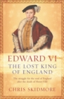 Image for Edward VI  : the lost King of England