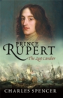 Image for Prince Rupert  : the last cavalier