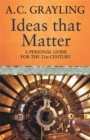 Image for Ideas that matter  : a personal guide for the 21st century
