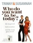 Image for Who do you want to be today?  : be inspired to dress differently