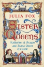 Image for Sister queens  : Katherine of Aragon and Juana, Queen of Castile