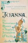 Image for Joanna  : the notorious Queen of Naples, Jerusalem and Sicily