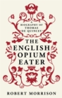 Image for The English opium-eater  : a biography of Thomas De Quincey