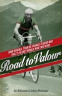 Image for Road to valour  : Gino Bartali: Tour de France legend and World War Two hero.