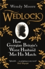 Image for Wedlock  : how Georgian Britain&#39;s worst husband met his match