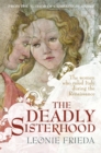Image for The deadly sisterhood  : a story of women, power and intrigue in the Italian Renaissance
