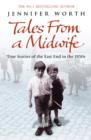 Image for Tales from a midwife  : true stories of the East End in the 1950s