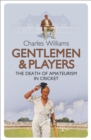 Image for Gentlemen &amp; players  : the death of amateurism in cricket
