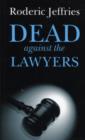 Image for Dead against the lawyers