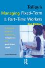 Image for Managing fixed-term and part-time workers  : a practical guide to employing temporary and part-time staff