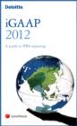 Image for Deloitte iGAAP 2012  : a guide to IFRS : v. A2 : Set