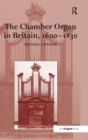 Image for The chamber organ in Britain, 1600-1830