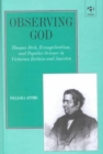 Image for Observing God  : Thomas Dick, evangelicalism, and popular science in Victorian Britain and America