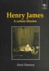 Image for Henry James  : a certain illusion