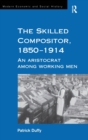 Image for The Skilled Compositor, 1850–1914