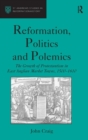 Image for Reformation, politics and polemics  : the growth of protestantism in East Anglian market towns, 1500-1610