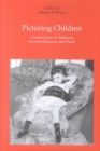 Image for Picturing children  : constructions of childhood between Rousseau and Freud