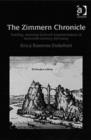 Image for The Zimmern chronicle  : nobility, memory, and self-representation in sixteenth-century Germany