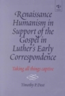Image for Renaissance Humanism in Support of the Gospel in Luther&#39;s Early Correspondence