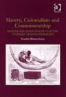 Image for Slavery, colonialism and connoisseurship  : gender and eighteenth-century literary transnationalism