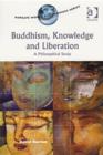 Image for Buddhism, knowledge and liberation  : a philosophical study