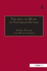 Image for The idea of music in Victorian fiction