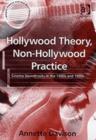 Image for Hollywood theory, non-Hollywood practice  : cinema soundtracks in the 1980s and 1990s
