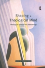 Image for Shaping a Theological Mind