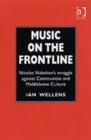 Image for Music on the frontline  : Nicolas Nabokov&#39;s struggle against Communism and middlebrow culture
