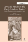 Image for Art and music in the early modern period  : essays in honor of Franca Trinchieri Camiz