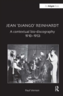 Image for Jean Baptist &#39;Django&#39; Reinhardt  : a contextual bio-discography 1910-1953