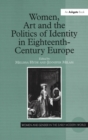 Image for Women, Art and the Politics of Identity in Eighteenth-Century Europe