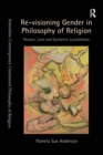 Image for Re-visioning gender in philosophy of religion  : reason, love and epistemic locatedness