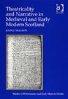 Image for Theatricality and narrative in medieval and early modern Scotland