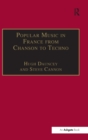 Image for Popular music in France from chanson to techno  : culture, identity and society