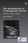 Image for The Romanticism of Contemporary Theory