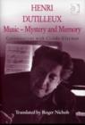 Image for Henri Dutilleux - music - mystery and memory  : conversations with Claude Glayman