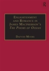 Image for Enlightenment and romance in James Macpherson&#39;s The poems of Ossian  : myth, genre &amp; cultural change