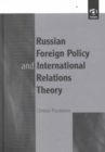 Image for Russian Foreign Policy and International Relations Theory
