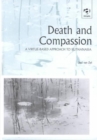 Image for Death and compassion  : a virtue-based approach to euthanasia