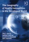 Image for The geography of health inequalities in the developed world  : views from Britain and North America