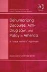 Image for Dehumanizing discourse, anti-drug law, and policy in America  : a &quot;crack mother&#39;s&quot; nightmare