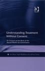 Image for Understanding treatment without consent  : an analysis of the work of the Mental Health Act Commission